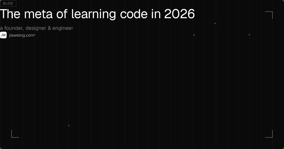 The meta of learning code in 2026 · Jia Wei Ng